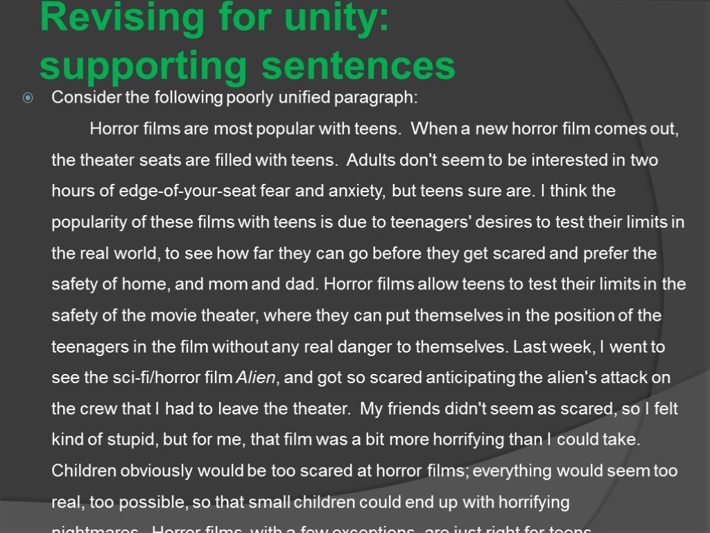 Revising for unity: supporting sentences Consider the following poorly unified paragraph: Horror films are